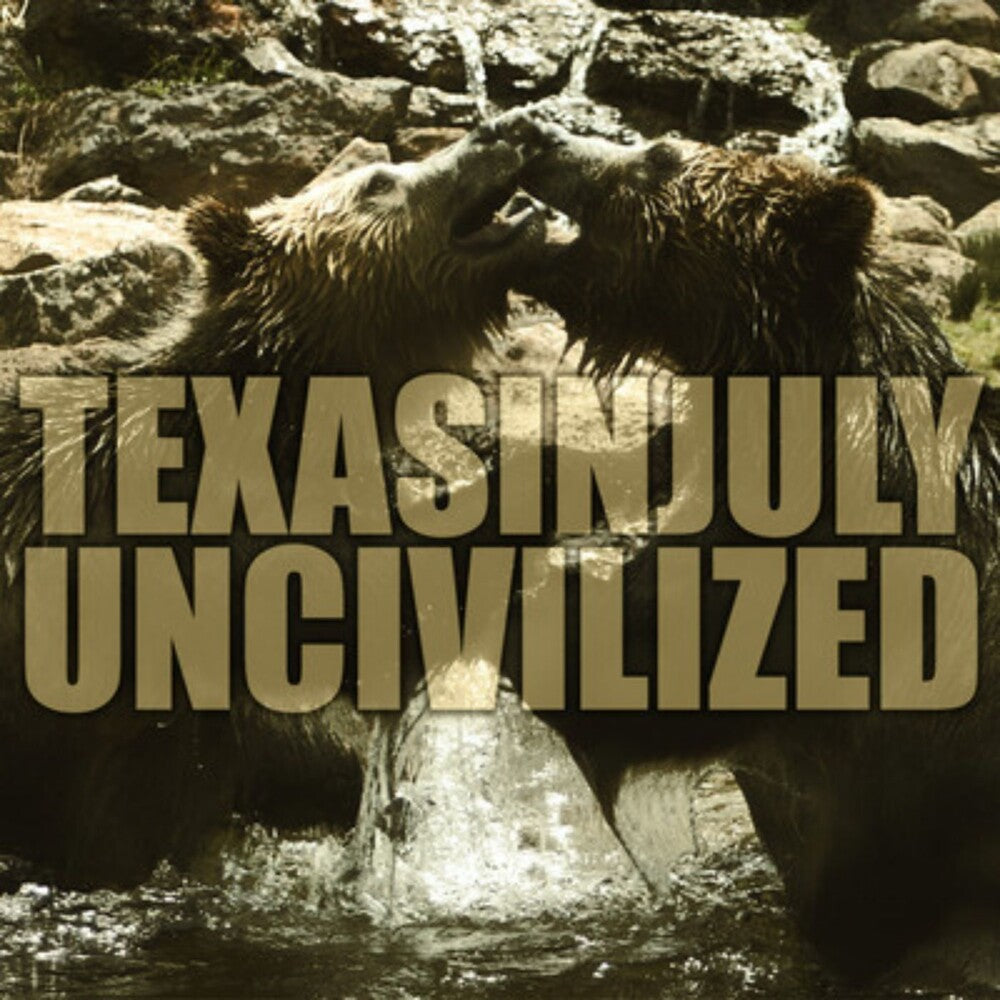 the album cover for Texas In July - Uncivilized