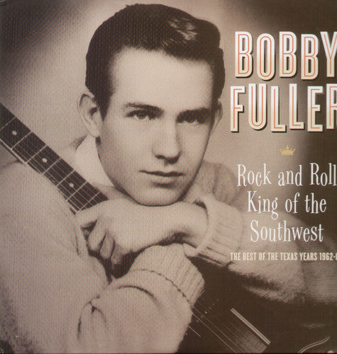 the album cover for Bobby Fuller - Rock & Roll King Of The Southwest-The Best Of The