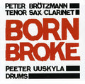 the album cover for Brotzmann/Uuskyla Duo - Born Broke