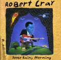 the album cover for Robert Cray - Some Rainy Morning