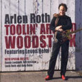 the album cover for Arlen Roth - Toolin' Around Woodstock [Digipak] *