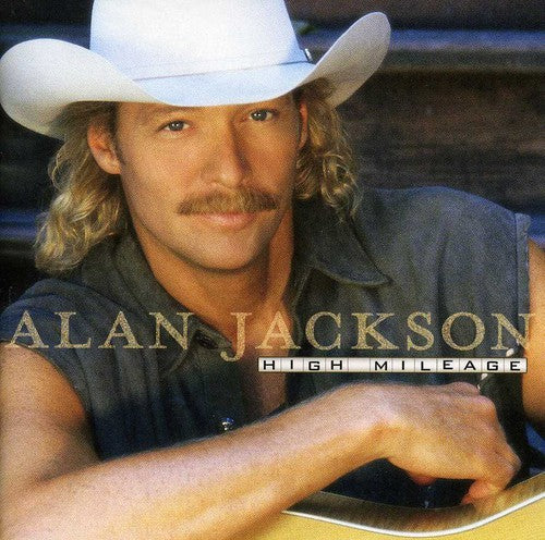 the album cover for Alan Jackson - High Mileage