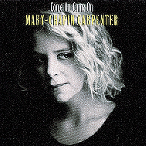 the album cover for Mary Chapin Carpenter - Come on Come on