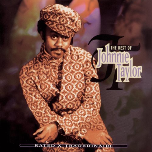 the album cover for Johnnie Taylor - Rated X-Traordinaire: Best of
