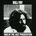 the album cover for Bill Fay - Time Of The Last Persecution [Import]