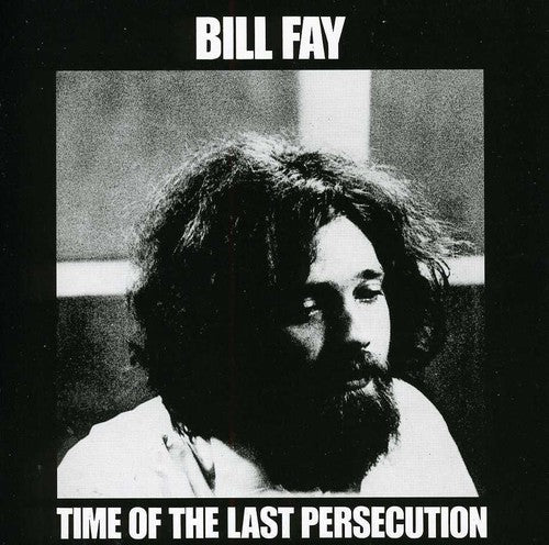 the album cover for Bill Fay - Time Of The Last Persecution [Import]