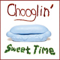 the album cover for Chooglin' - Sweet Time