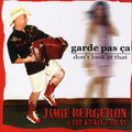 the album cover for Jamie Bergeron & The Kickin Cajun - Garde Pas Ca