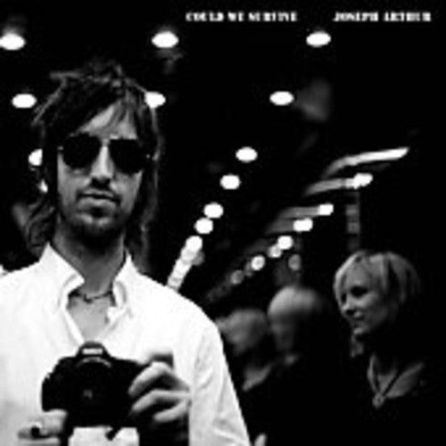 the album cover for Joseph Arthur - Could We Survive