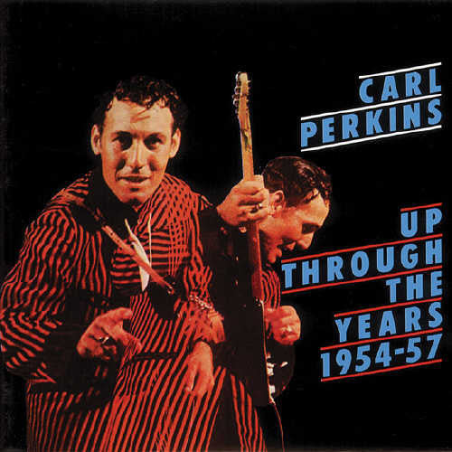 the album cover for Carl Perkins - Up Through the Years 1954-57