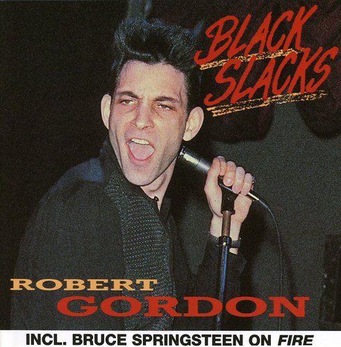 the album cover for Robert Gordon - Black Slacks [Import]