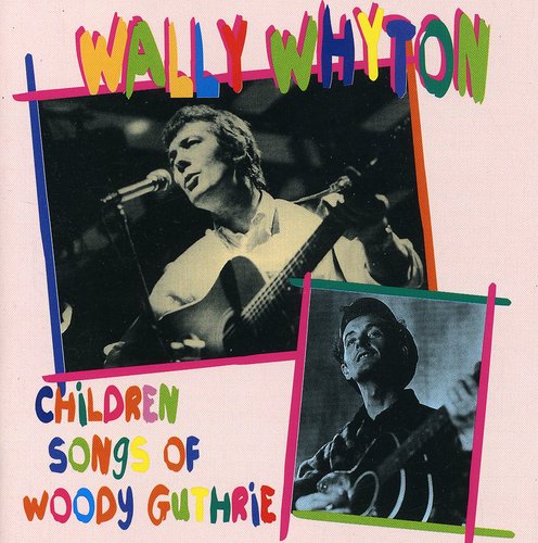 the album cover for Wally Whyton - Children's Songs Of Woody Guthrie [Import]