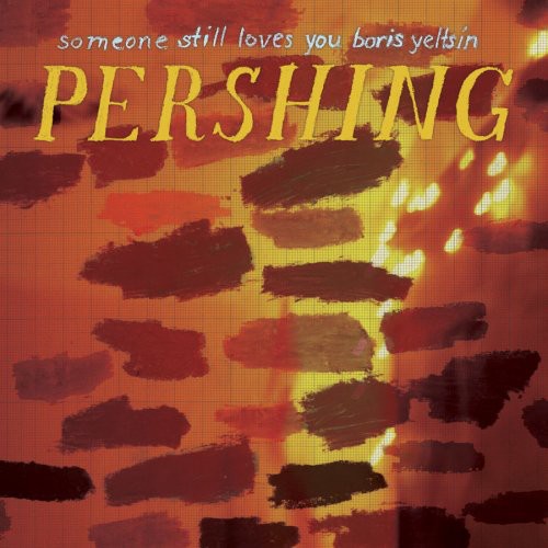 the album cover for Someone Still Loves You Boris Yeltsin - Pershing
