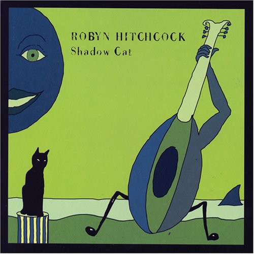 the album cover for Robyn Hitchcock - Shadow Cat