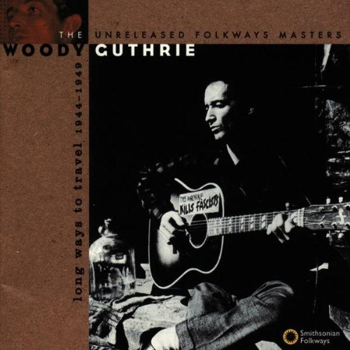 the album cover for Woody Guthrie - Long Ways to Travel: Unreleased Masters 44-49