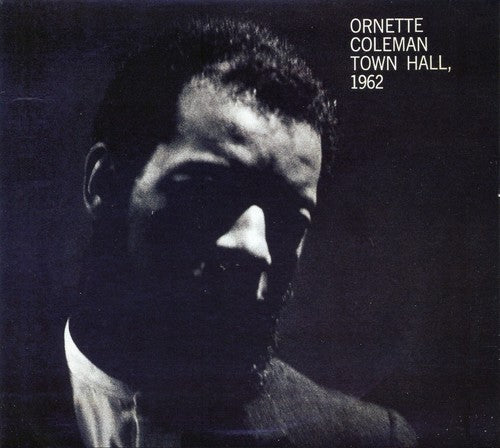 the album cover for Ornette Coleman - Town, Hall 1962 [Remastered] [Digipack]