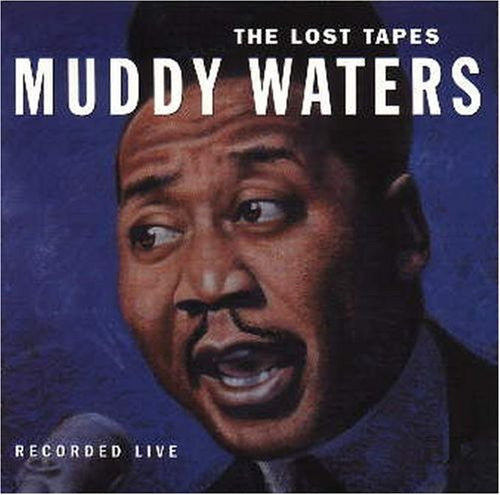 the album cover for Muddy Waters - The Lost Tapes