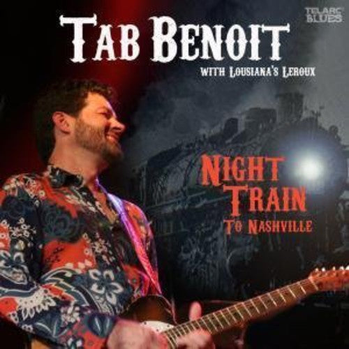 the album cover for Tab Benoit - Night Train to Nashville