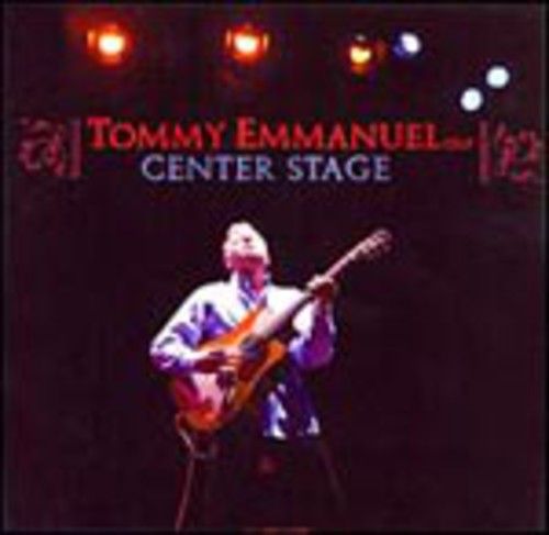 the album cover for Tommy Emmanuel - Center Stage