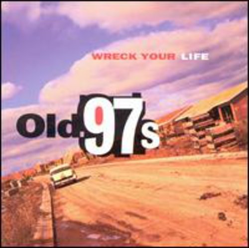 Old 97s - Wreck Your Life [CD]