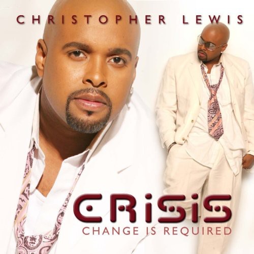 the album cover for Christopher Lewis - Crisis: Change Is Required