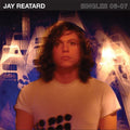 the album cover for Jay Reatard - Singles 06-07 [Remastered]
