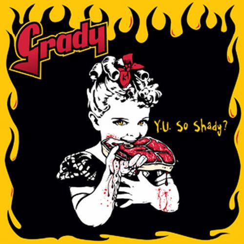 the album cover for Grady - Y U So Shady