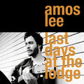 the album cover for Amos Lee - Last Days at the Lodge