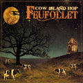 the album cover for Feufollet - Cow Island Hop