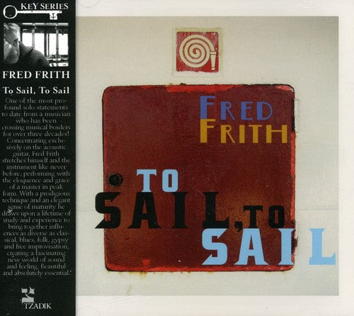 the album cover for Fred Frith - To Sail, To Sail