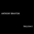the album cover for Anthony Braxton - Tillium E
