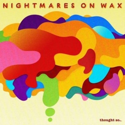 the album cover for Nightmares On Wax - Thought So...