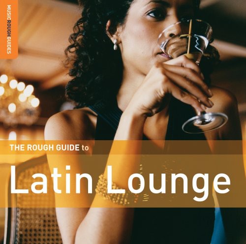 the album cover for Rough Guide - The Rough Guide To Latin Lounge