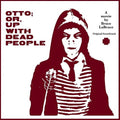 the album cover for Original Soundtrack - Otto; Or, Up With Dead People (Original Soundtrack)