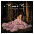 the album cover for Maria Mena - Cause & Effect [Import]