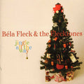the album cover for BÃ©la Fleck & The Flecktones - Jingle All the Way - CD