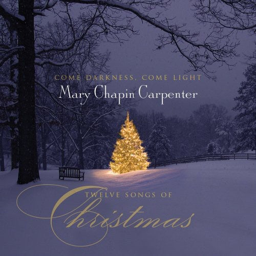 the album cover for Mary Chapin Carpenter - Come Darkness, Come Light; Twelve Songs Of Christmas