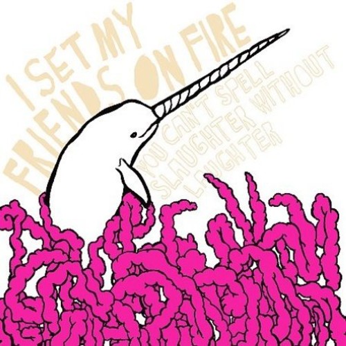 the album cover for I Set My Friends On Fire - You Can't Spell Slaughter Without Laughter