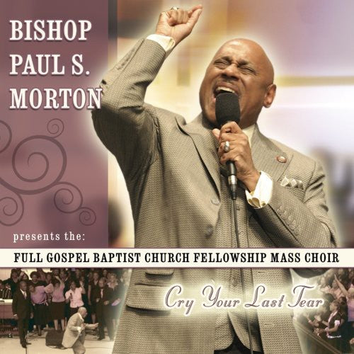 the album cover for Bishop Morton Paul S Morton & Fgbcf - Cry Your Last Tear