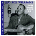 the album cover for Big Williams Joe - Essential Blue Archive: Baby Please Don't Go [Import]