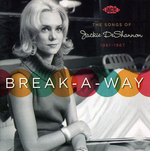the album cover for Break-A-Way The Songs Of Jackie Deshannon 1961-67 - Break-A-Way The Songs Of Jackie Deshannon 1961-67 [Import]