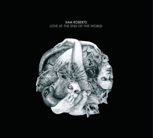 the album cover for Sam Roberts Band - Love At The End Of The World