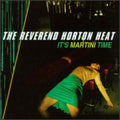 the album cover for Reverend Horton Heat - It's Martini Time