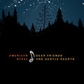 the album cover for American Steel - Dear Friends and Gentle Hearts [With Digital Download Card]