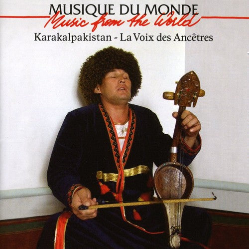 the album cover for Karakalpakistan - Music From The World: Karakalpakistan - The Voice Of Ancestors