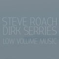 the album cover for Steve Roach & Dirk Serries - Low Volume Music