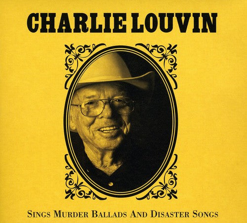 the album cover for Charlie Louvin - Sings Murder Ballads and Disaster Songs