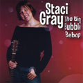 the album cover for Staci Gray - Big Bubble Be Bop