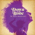 the album cover for Down To The Bone - The Main Ingredients
