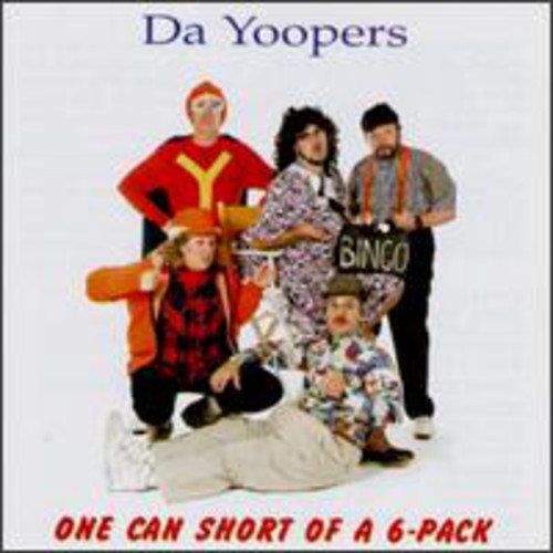 the album cover for Da Yoopers - One Can Short of a 6
